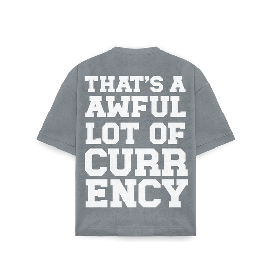 AWFUL LOT OF CURRENCY TEE GREY
