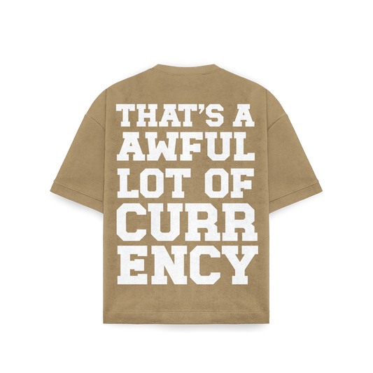 AWFUL LOT OF CURRENCY TEE TAN