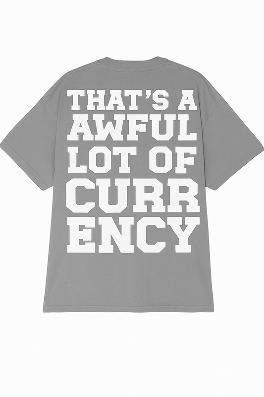 AWFUL LOT OF CURRENCY TEE GREY