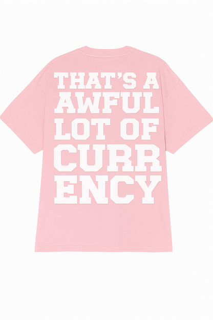 AWFUL LOT OF CURRENCY TEE PINK