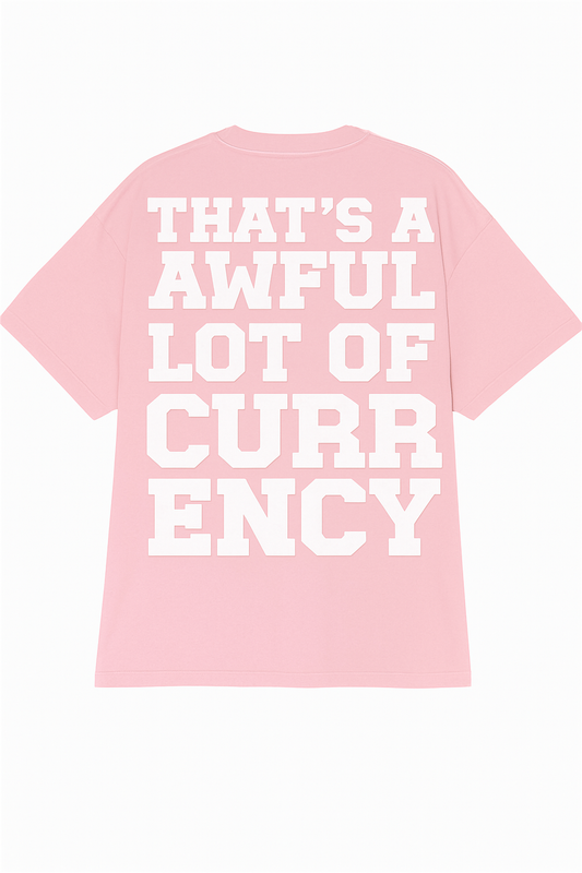 AWFUL LOT OF CURRENCY TEE PINK