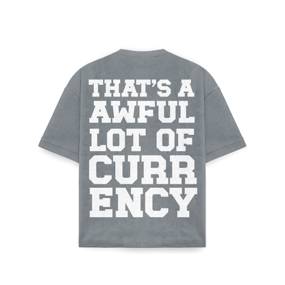 AWFUL LOT OF CURRENCY TEE GREY