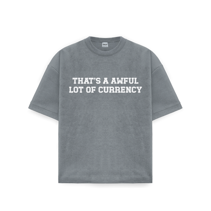 AWFUL LOT OF CURRENCY TEE GREY