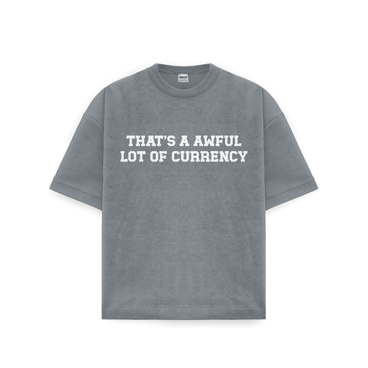 AWFUL LOT OF CURRENCY TEE GREY