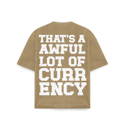 AWFUL LOT OF CURRENCY TEE TAN